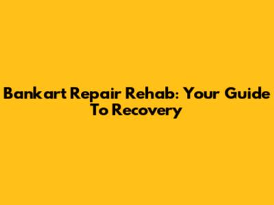 Bankart Repair Rehab: Your Guide To Recovery