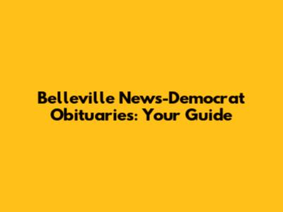 Belleville News-Democrat Obituaries: Your Guide