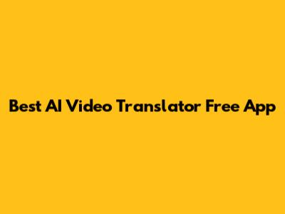 Best AI Video Translator Free App