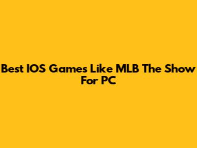 Best IOS Games Like MLB The Show For PC