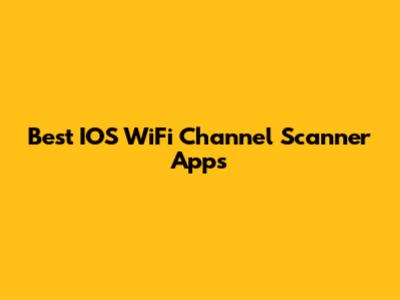Best IOS WiFi Channel Scanner Apps