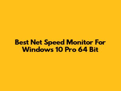 Best Net Speed Monitor For Windows 10 Pro 64 Bit