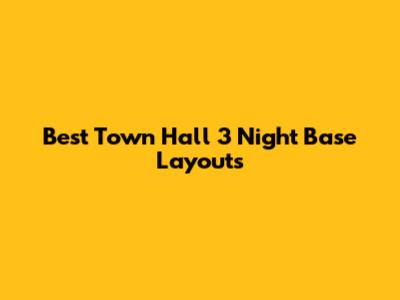 Best Town Hall 3 Night Base Layouts