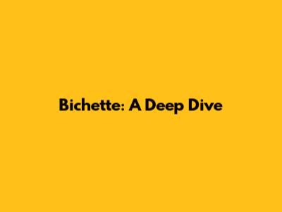 Bichette: A Deep Dive