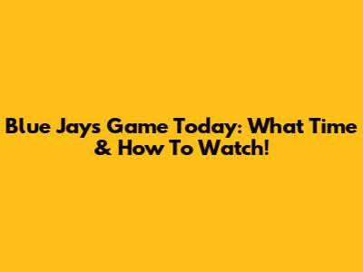 Blue Jays Game Today: What Time & How To Watch!