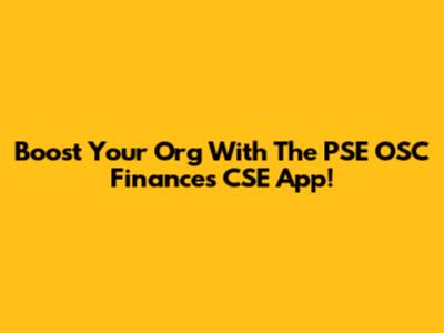 Boost Your Org With The PSE OSC Finances CSE App!