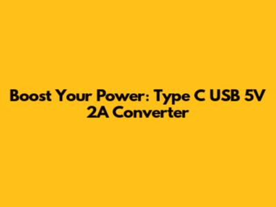 Boost Your Power: Type C USB 5V 2A Converter