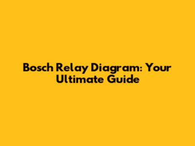 Bosch Relay Diagram: Your Ultimate Guide