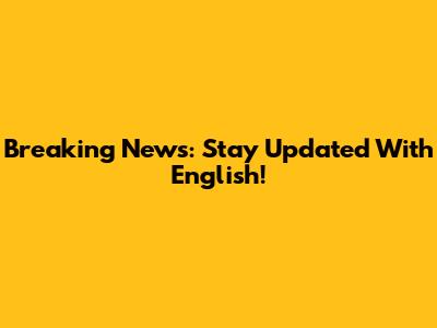 Breaking News: Stay Updated With English!