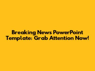 Breaking News PowerPoint Template: Grab Attention Now!