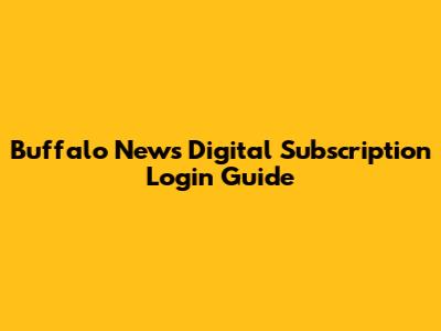 Buffalo News Digital Subscription Login Guide