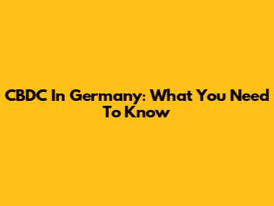 CBDC In Germany: What You Need To Know