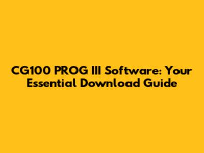 CG100 PROG III Software: Your Essential Download Guide