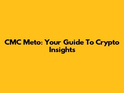 CMC Meto: Your Guide To Crypto Insights