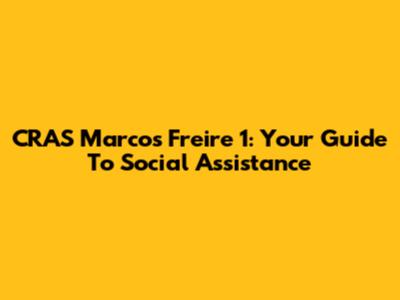 CRAS Marcos Freire 1: Your Guide To Social Assistance