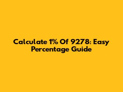 Calculate 1% Of 9278: Easy Percentage Guide