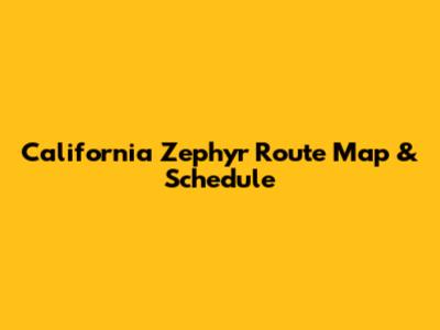 California Zephyr Route Map & Schedule