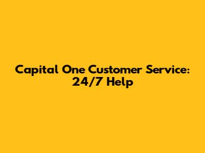 Capital One Customer Service: 24/7 Help