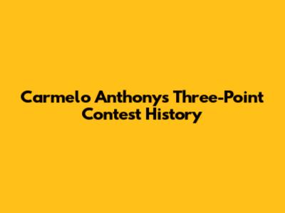 Carmelo Anthony's Three-Point Contest History