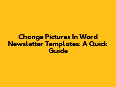 Change Pictures In Word Newsletter Templates: A Quick Guide