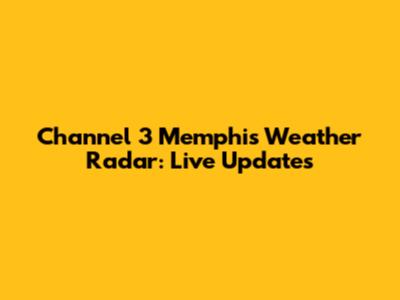 Channel 3 Memphis Weather Radar: Live Updates