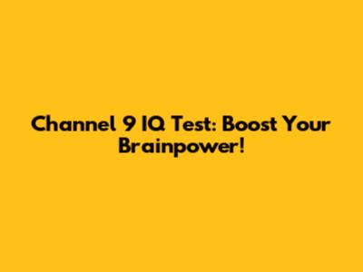 Channel 9 IQ Test: Boost Your Brainpower!