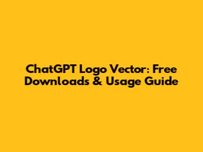 ChatGPT Logo Vector: Free Downloads & Usage Guide