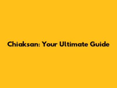 Chiaksan: Your Ultimate Guide