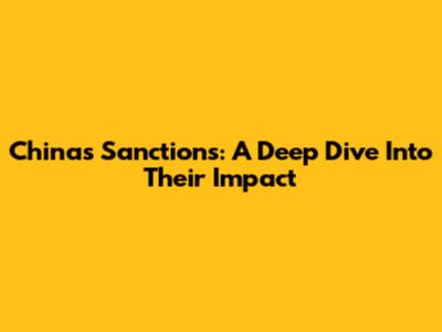 China's Sanctions: A Deep Dive Into Their Impact