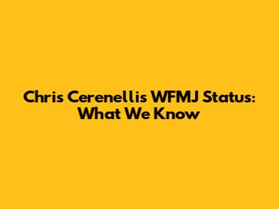 Chris Cerenelli's WFMJ Status: What We Know
