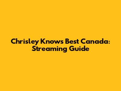 Chrisley Knows Best Canada: Streaming Guide