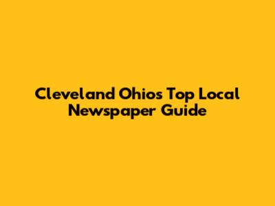 Cleveland Ohio's Top Local Newspaper Guide
