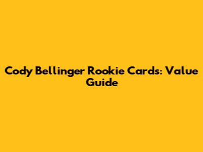 Cody Bellinger Rookie Cards: Value Guide