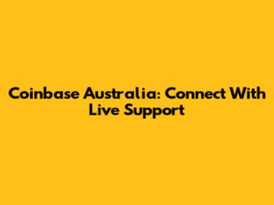 Coinbase Australia: Connect With Live Support