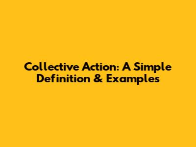 Collective Action: A Simple Definition & Examples