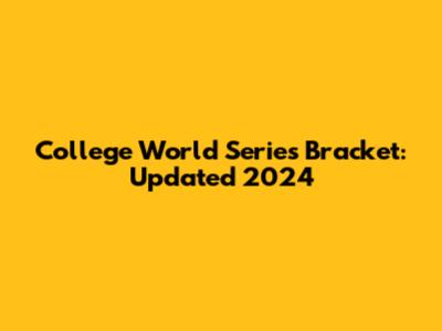 College World Series Bracket: Updated 2024