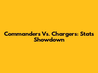Commanders Vs. Chargers: Stats Showdown