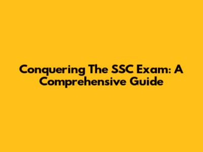 Conquering The SSC Exam: A Comprehensive Guide