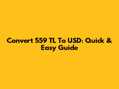 Convert 559 TL To USD: Quick & Easy Guide