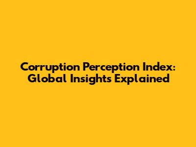 Corruption Perception Index: Global Insights Explained
