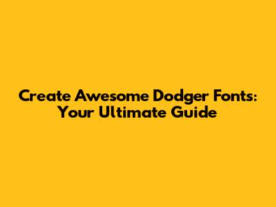 Create Awesome Dodger Fonts: Your Ultimate Guide