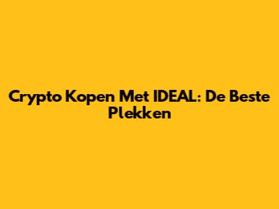 Crypto Kopen Met IDEAL: De Beste Plekken