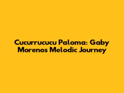 Cucurrucucu Paloma: Gaby Moreno's Melodic Journey