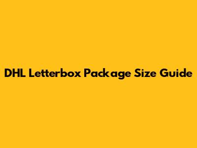 DHL Letterbox Package Size Guide