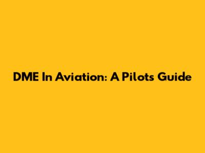 DME In Aviation: A Pilot's Guide