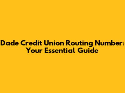Dade Credit Union Routing Number: Your Essential Guide