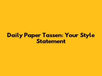 Daily Paper Tassen: Your Style Statement