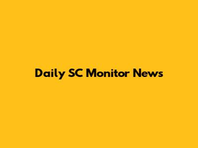 Daily SC Monitor News