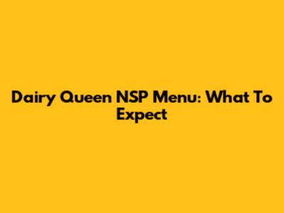 Dairy Queen NSP Menu: What To Expect
