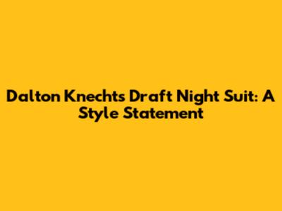 Dalton Knecht's Draft Night Suit: A Style Statement
